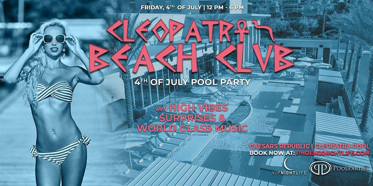 Phoenix 4th of July  | Cleopatra's Beach Club |  Scottsdale Pool Party, 4 July | Event in Scottsdale | AllEvents