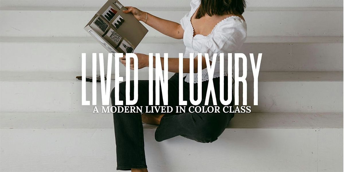LIVED IN LUXURY | a modern, lived in color class, 8 June | Event in Seattle | AllEvents