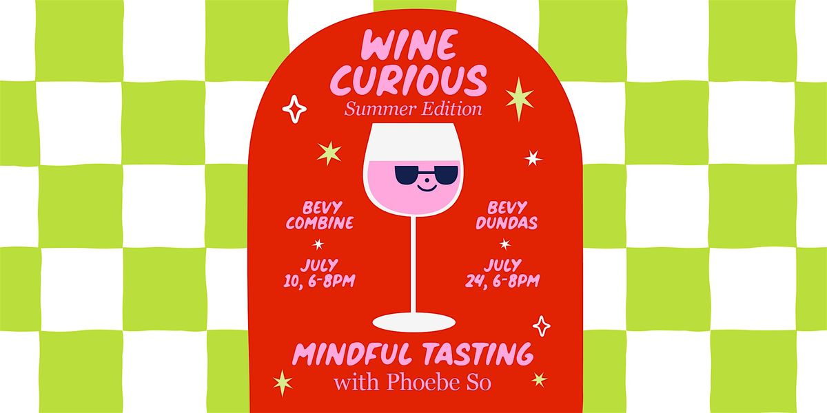 Wine Curious: Mindful Tasting with Phoebe So  *SUMMER SPECIAL*, 24 July | Event in Toronto | AllEvents