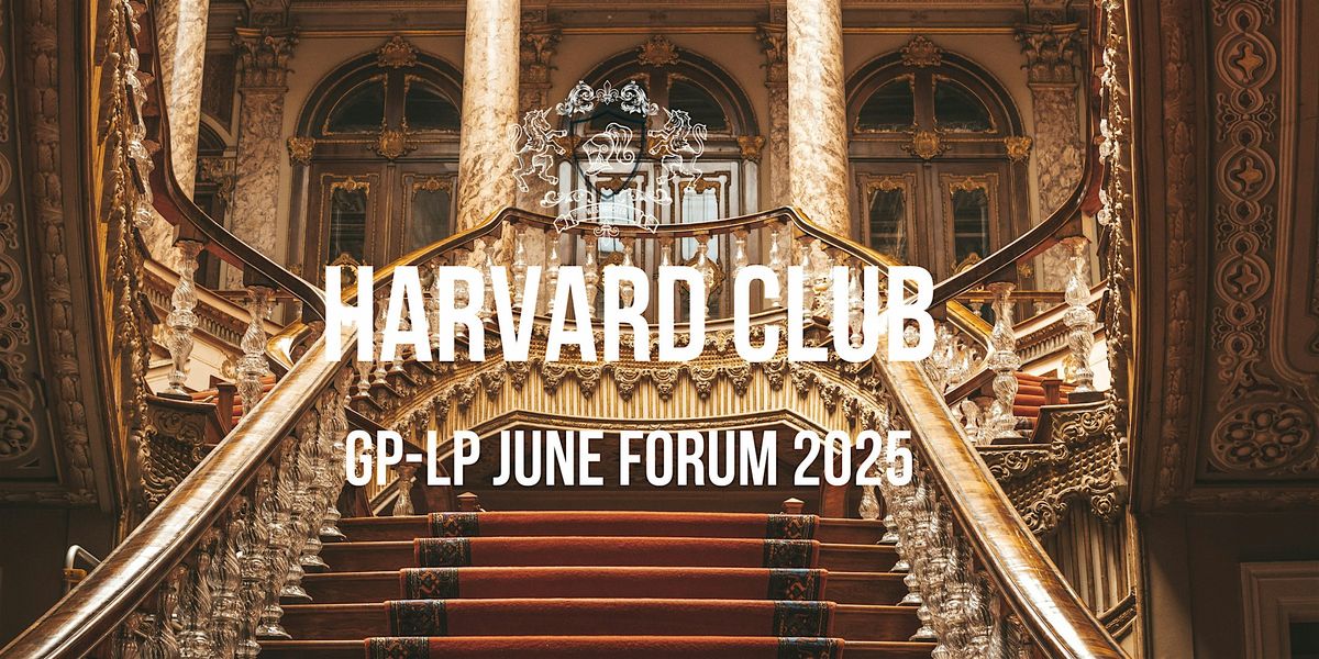 Harvard Cub GP-LP June Forum 2025, 5 June | Event in New York | AllEvents