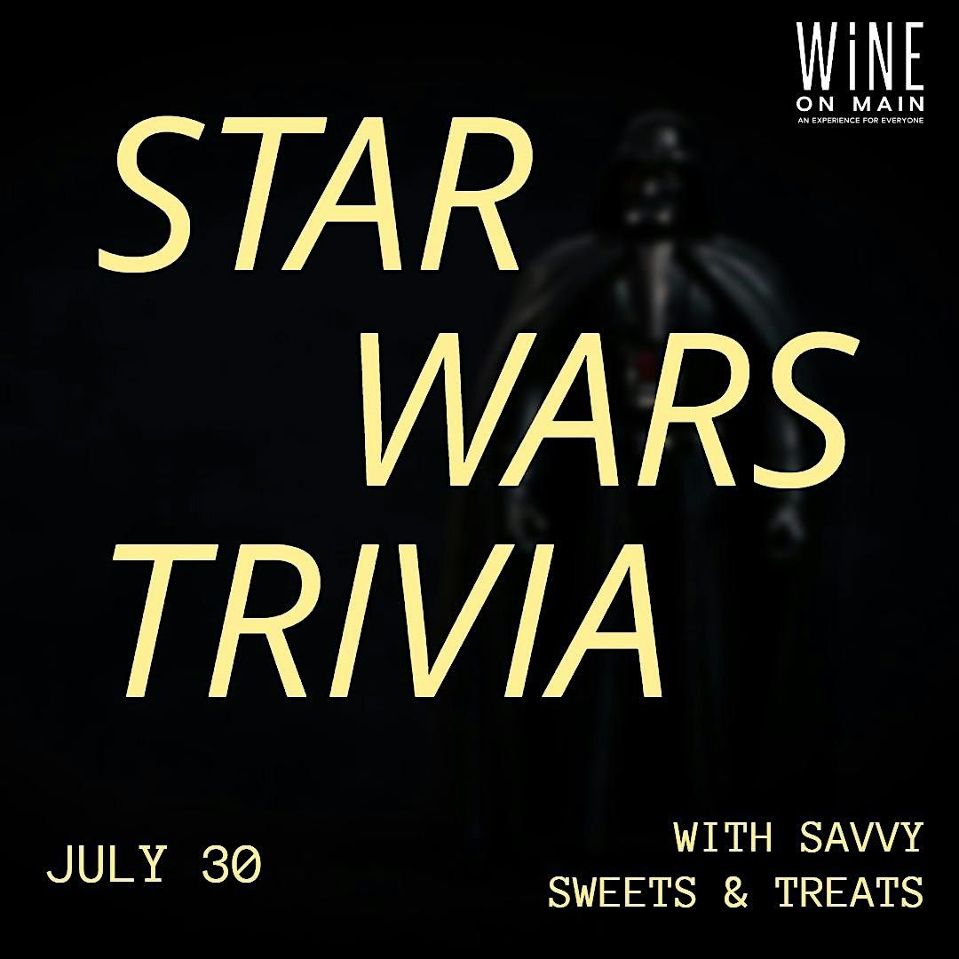 Star Wars Trivia with Savvy Sweets and Treats and Wine on Main, 30 July | Event in Concord | AllEvents