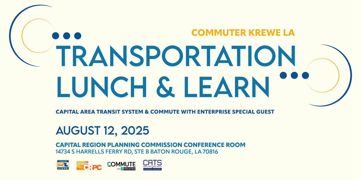 Transportation Lunch & Learn Hosted by Commuter Krewe with special guests., 12 August | Event in Baton Rouge