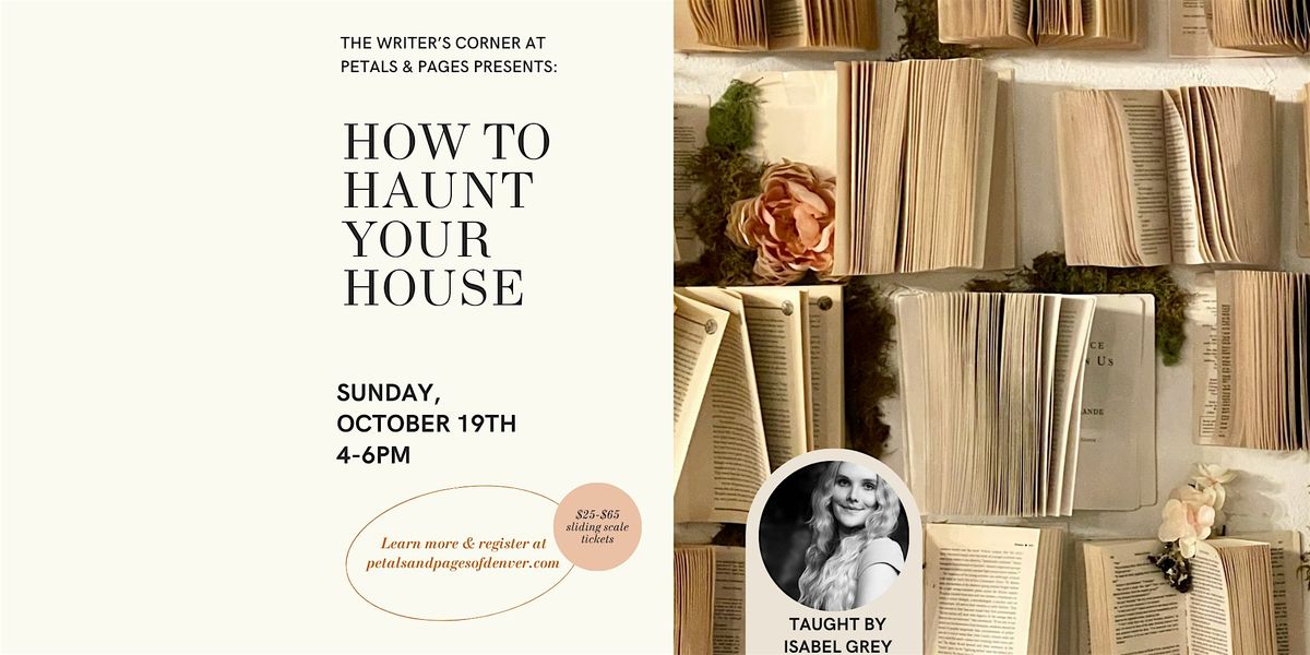 How to Haunt Your House Writing Workshop at Petals & Pages, 19 October | Event in Denver | AllEvents