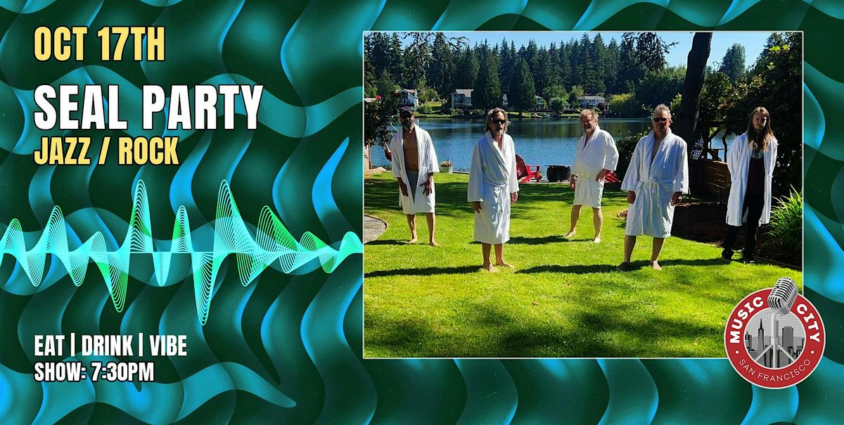Seal Party – Live at Music City SF | Jazz, Rock
