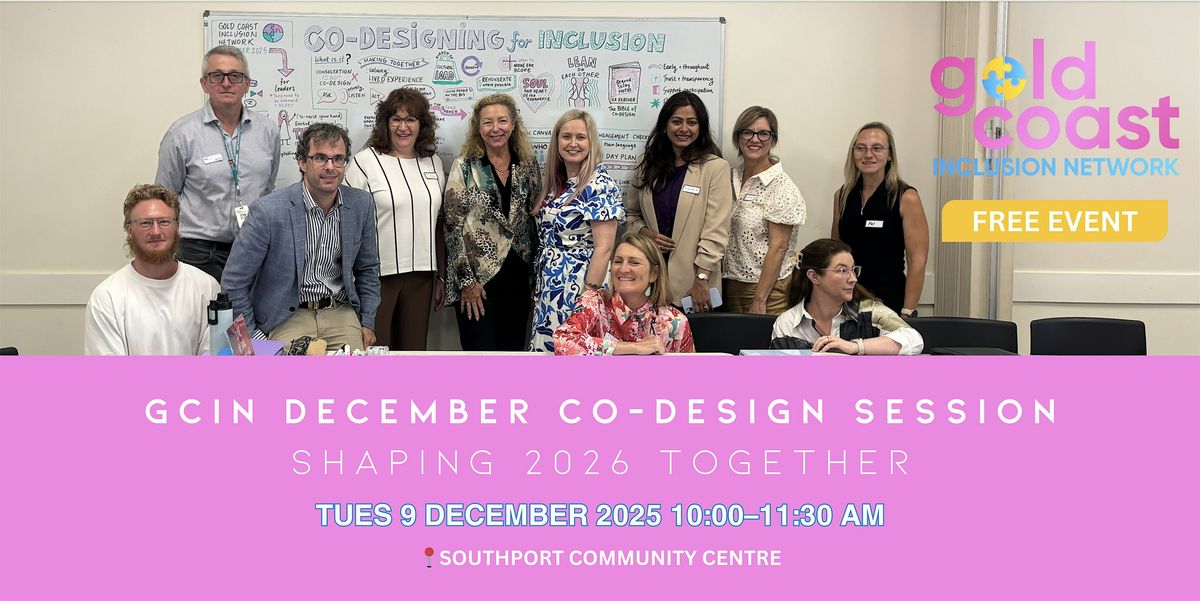 Gold Coast Inclusion Network – December Co-Design Session, 9 December | Event in Southport | AllEvents