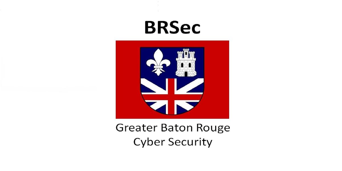 Greater Baton Rouge Cybersecurity Meetup 5/21/2025, 21 May | Event in Baton Rouge | AllEvents