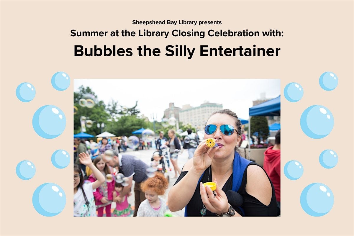 Summer at the Library Closing Celebration: Bubbles the Silly Entertainer, 22 August | Event in Brooklyn | AllEvents