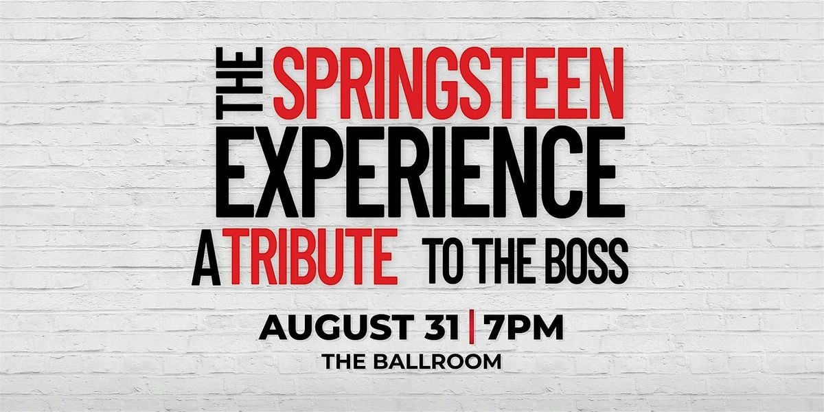The Springsteen Experience - A Tribute to the Boss, Eureka Casino ...