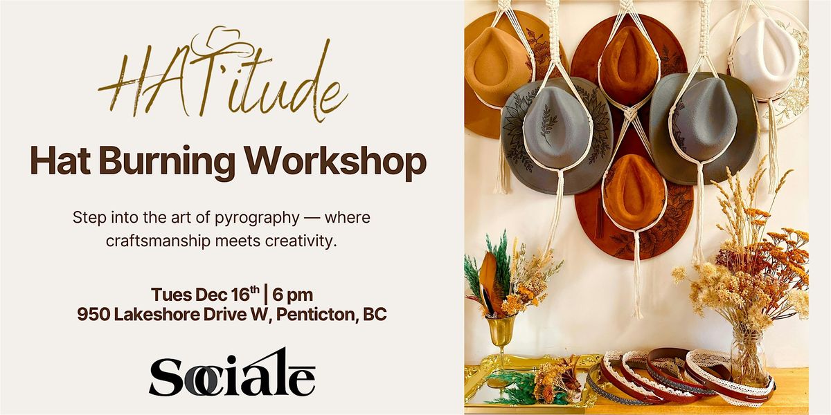 Hat Burning Workshop with Hat’itude at SOCIALĒ, 16 December | Event in Penticton | AllEvents