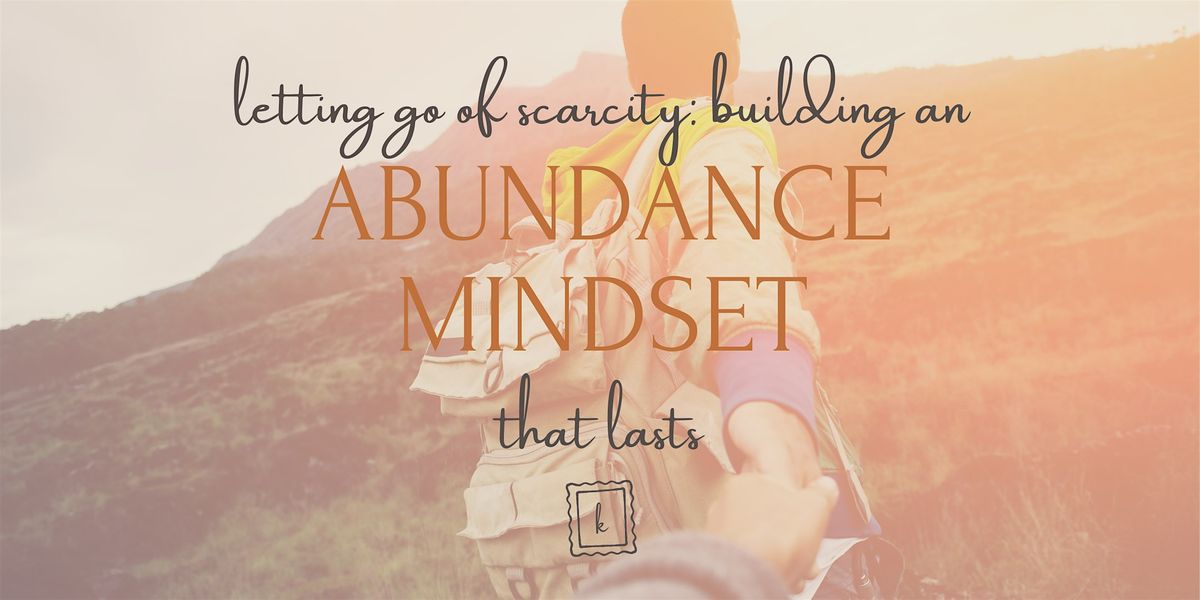 Letting Go of Scarcity: Building an Abundance Mindset That Lasts, 9 September | Event in Seattle | AllEvents