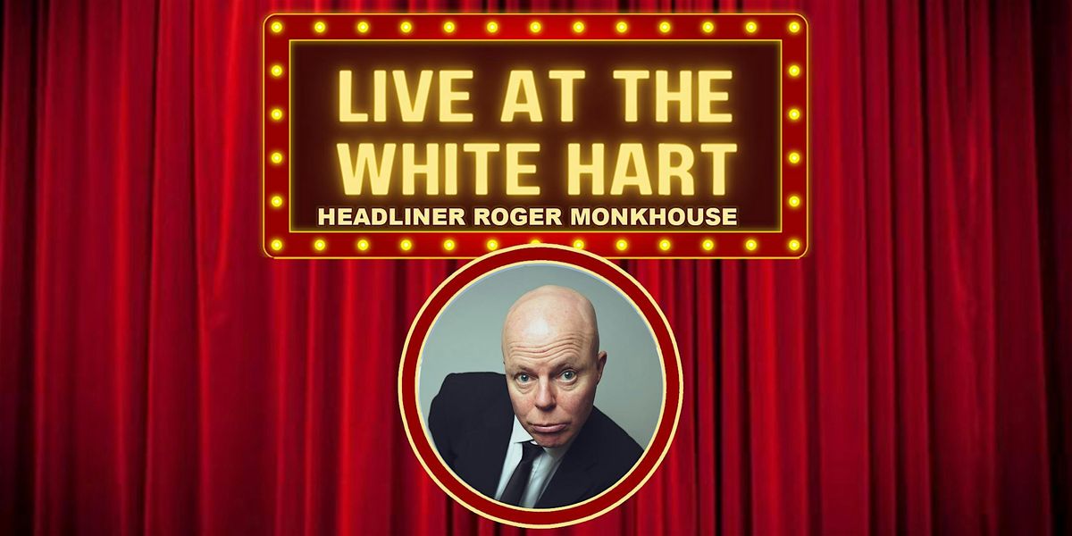 Live at The White Hart Southwark November with Roger Monkhouse, The ...