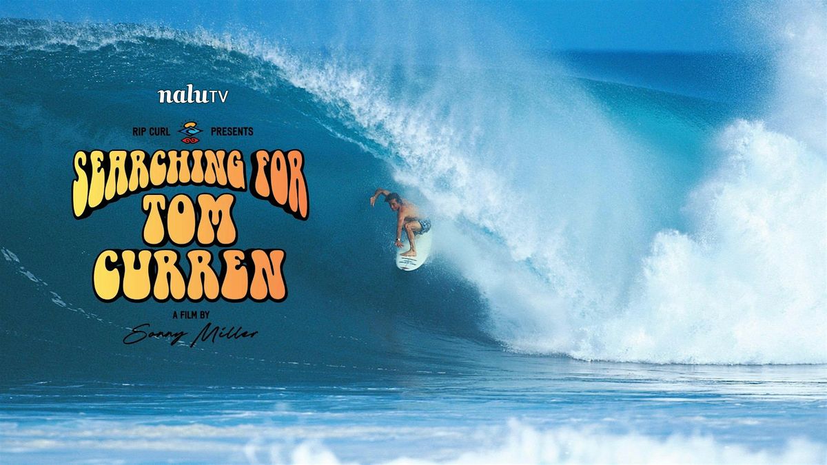 Surf Night: "SEARCHING FOR TOM CURREN" &  musical performance by Tom Curren, 31 July | AllEvents