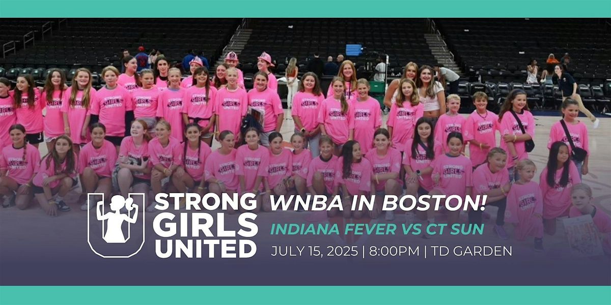 Strong Girls United WNBA Connecticut Sun vs. Indiana Fever Game, 15 July | Event in Boston | AllEvents
