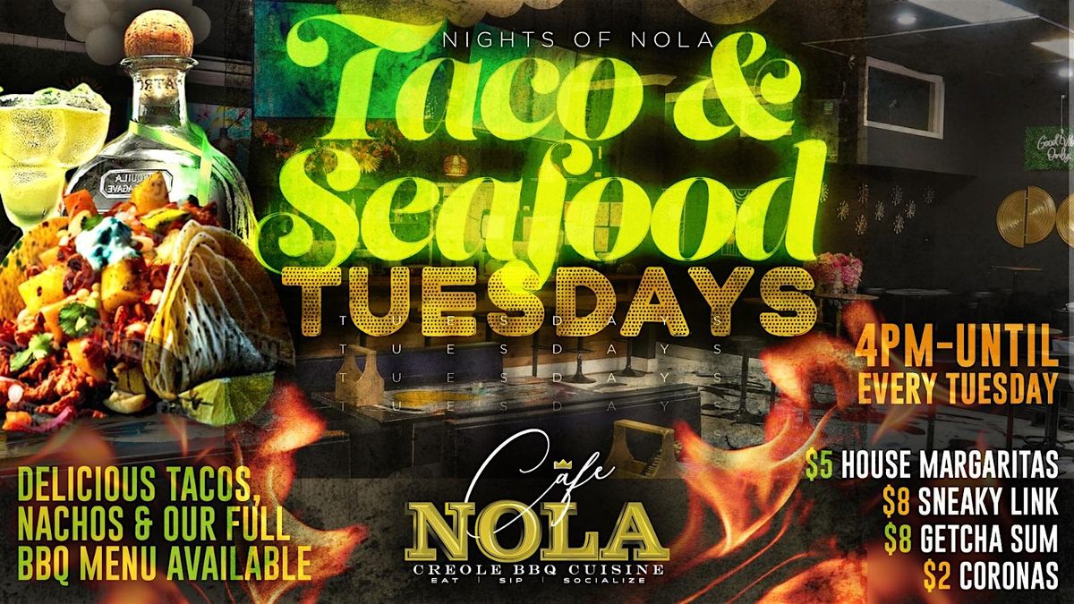 TACO & SEAFOOD TUESDAYS @ CAFE NOLA | Event in Harvey | AllEvents