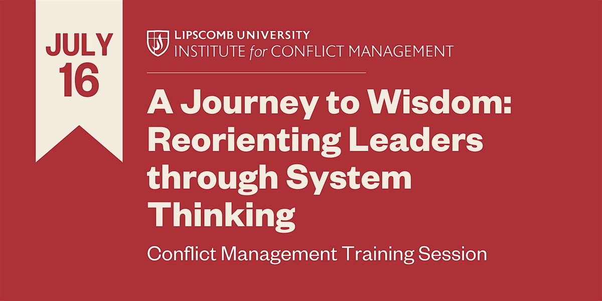A Journey to Wisdom: Reorienting Leaders through System Thinking, 16 July | Event in Nashville | AllEvents