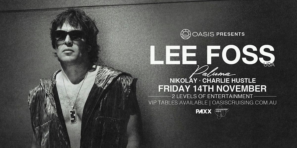OASIS presents LEE FOSS– Friday, 14th of November., 14 November | Event in New Farm | AllEvents
