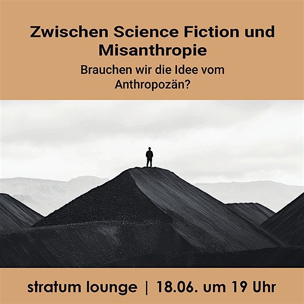 Zwischen Science Fiction und Misanthropie – Brauchen wir das  Anthropozän?, 18 June | Event in Berlin | AllEvents