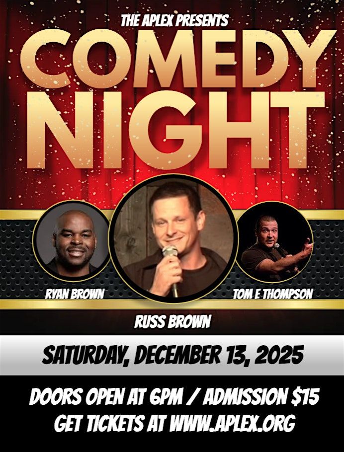Comedy Night with Russ Brown, Ryan Brown and Tom E Thompson, The APlex ...
