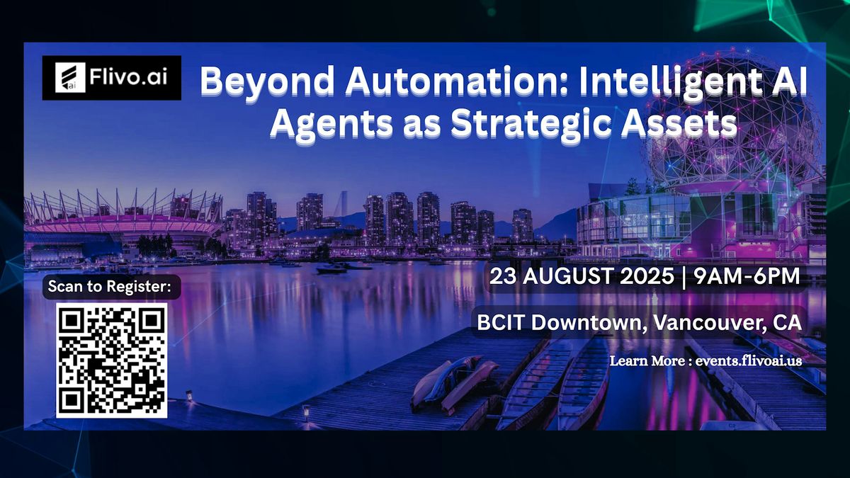Beyond Automation: Intelligent AI Agents as Strategic Assets, 23 August | Event in Vancouver | AllEvents