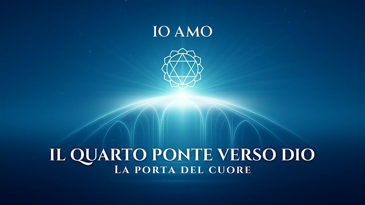 IO AMO – Il quarto ponte verso Dio: la porta del Cuore, 21 January | Event in Bussolengo | AllEvents