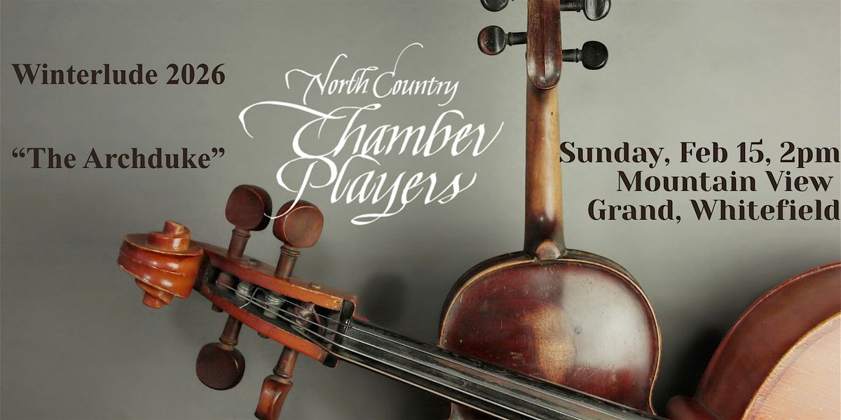 Winterlude Concert 2026, "The Archduke"  Sunday, February 15, 2pm, 15 February | Event in Whitefield