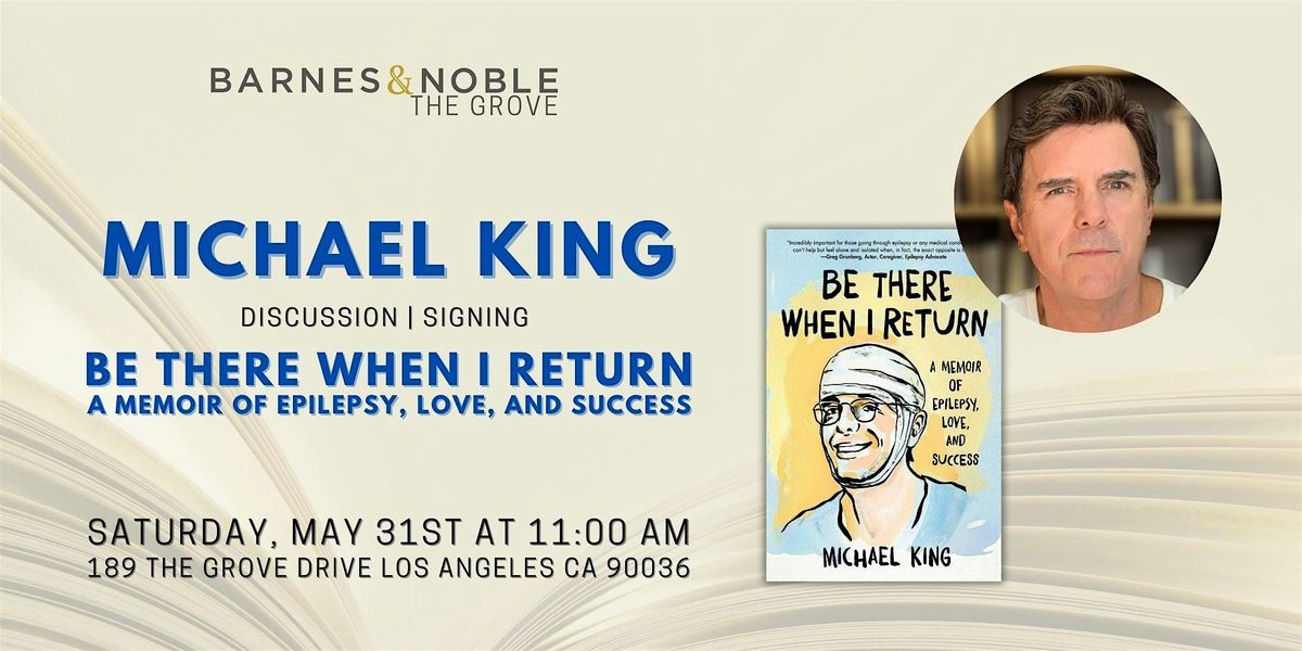 Michael King discusses BE THERE WHEN I RETURN at B&N The Grove, 31 May | Event in Los Angeles | AllEvents