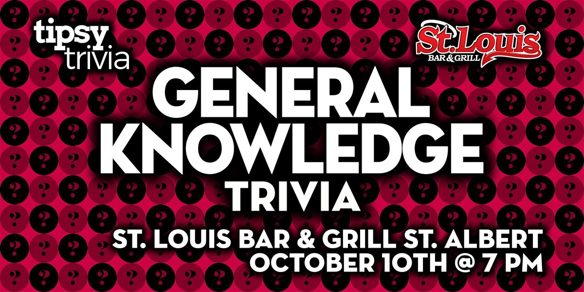 St. Albert: St. Louis Bar & Grill - General Knowledge Trivia - Oct 10, 7pm, 10 October | Event in St. Albert