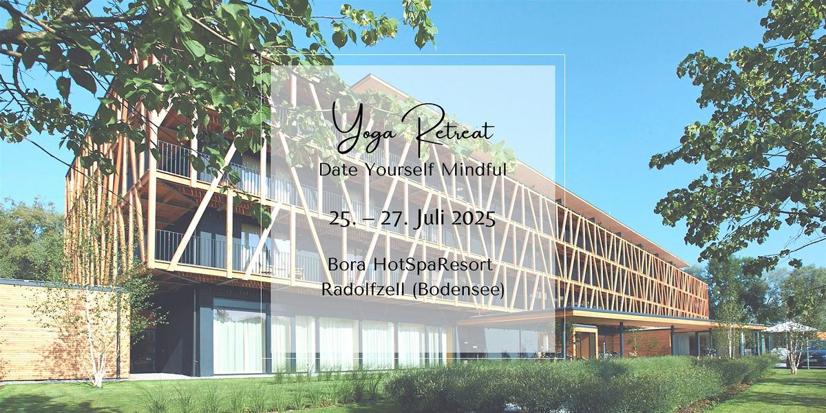Yoga Retreat |   DATE YOURSELF MINDFUL | 25. - 27. Juli 2025, 25 July | Event in Radolfzell am Bodensee | AllEvents