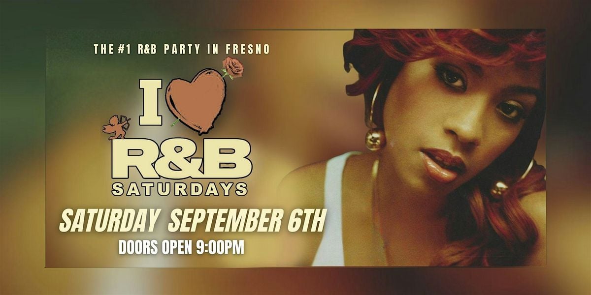 I ❤ R&B SATURDAYS, 6 September | Event in Fresno | AllEvents