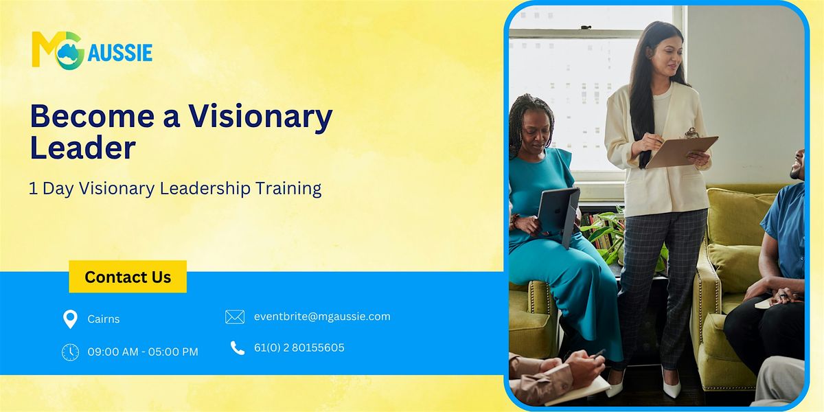 Become a Visionary Leader: 1 Day Leadership Workshop in Cairns | Event in Cairns | AllEvents