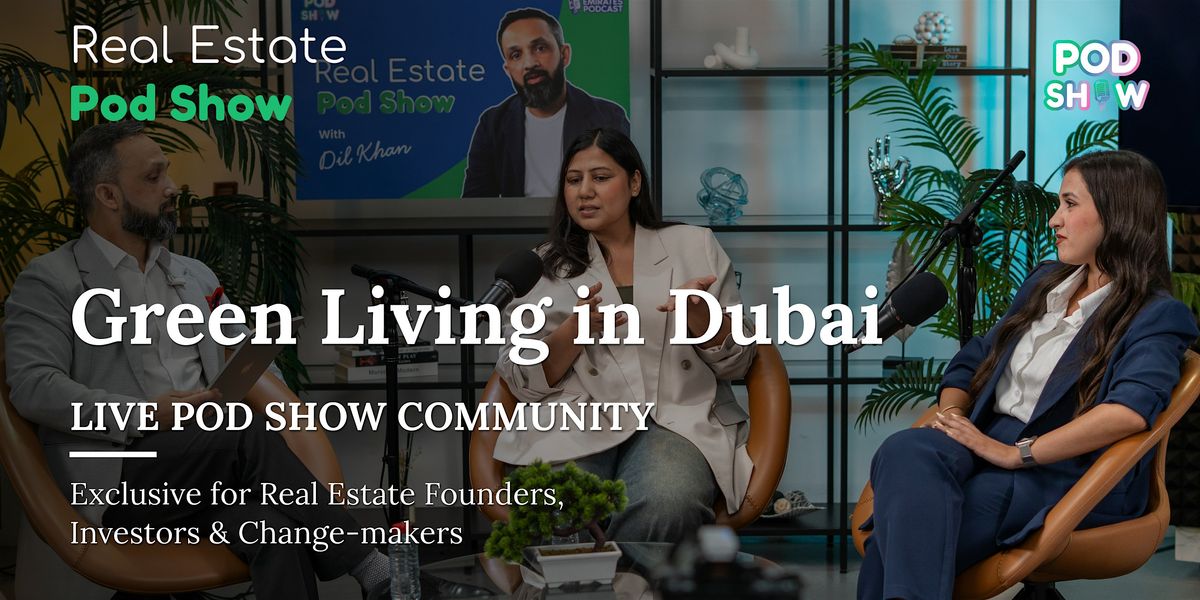 Real Estate Pod Show | B2B Networking | For Founders, Brokers & Innovators, 21 October | Event in Dubai