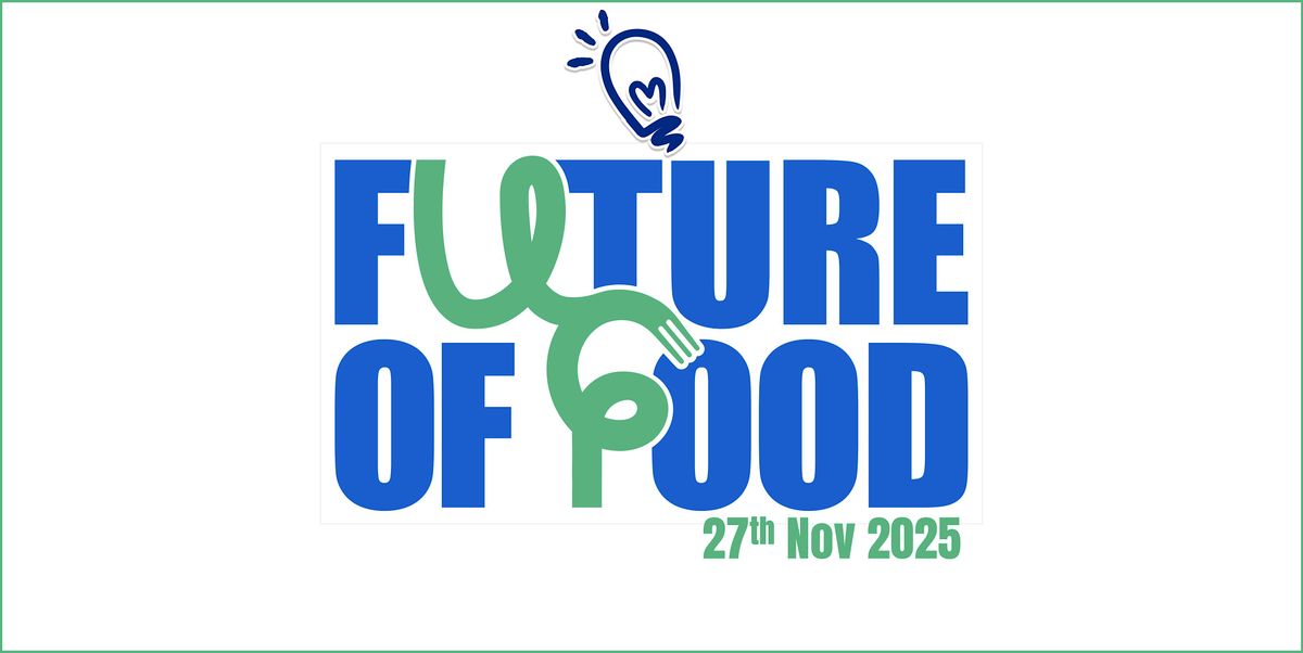 Future of Food 2025, 27 November | Event in London | AllEvents