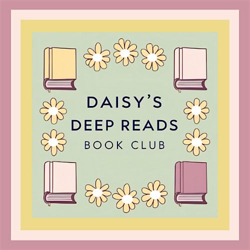 DAISY's Book Club -- DAISY's Deep Reads, 18 July | Event in Spring | AllEvents