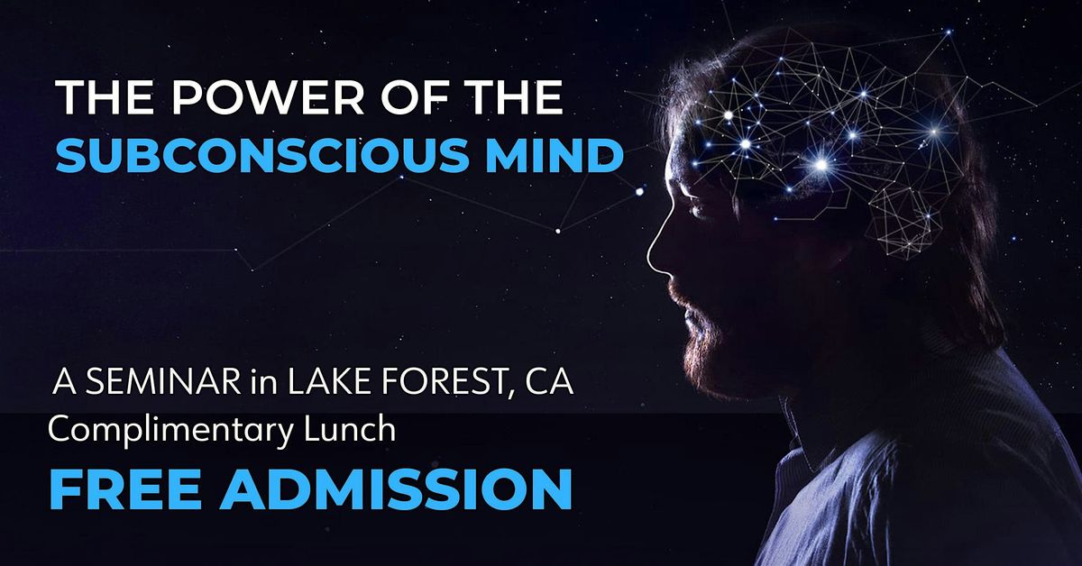FREE SEMINAR: The Power of the Subconscious Mind, 16 August | Event in Lake Forest | AllEvents