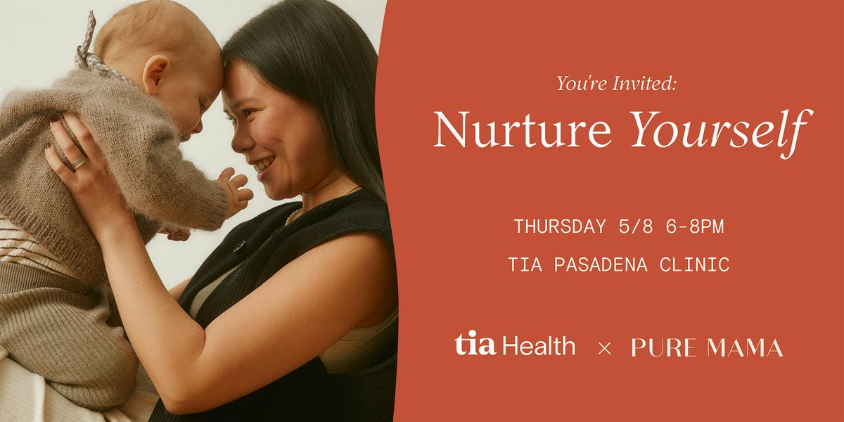 Nurture Yourself: A Mother's Day Celebration with Tia x Pure Mama | Event in Pasadena | AllEvents