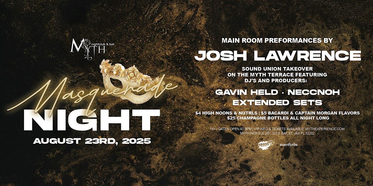 Masquerade Night at Myth feat. JOSH LAWRENCE  | 8.23.25, 23 August | Event in Jacksonville | AllEvents