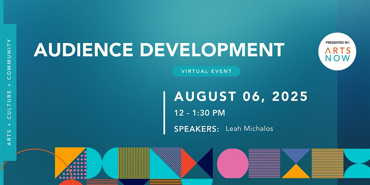 ArtsNow Presents: Audience Development, 6 August | Online Event | AllEvents