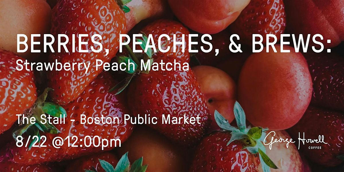 Berries, Peaches, and Brews: Strawberry Peach Matcha, 22 August | Event in Boston | AllEvents