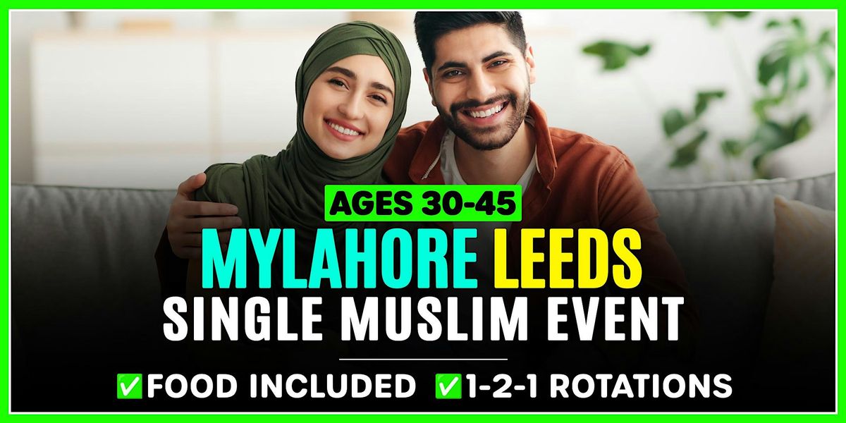 Muslim Marriage Event Leeds - Ages 30-45 @MyLahore, 21 December | Event in Leeds | AllEvents