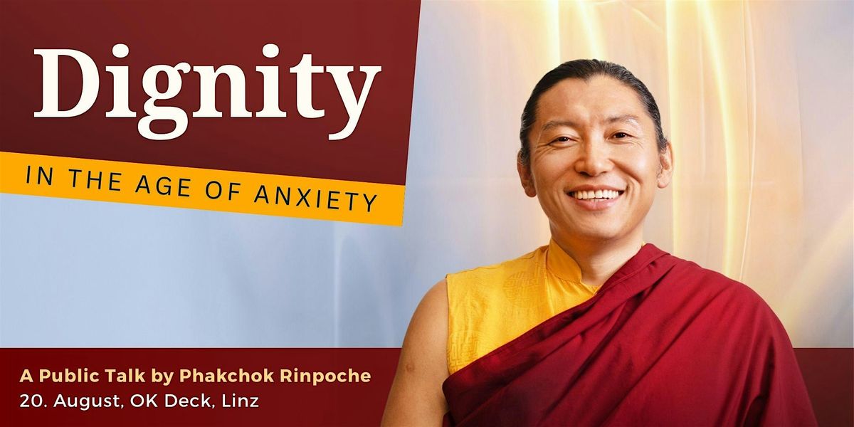 Dignity in the Age of Anxiety- A talk by Phakchok Rinpoche, 20 August | Event in Linz | AllEvents