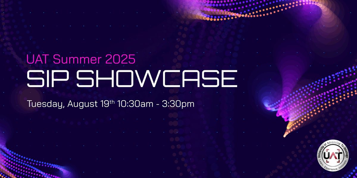UAT  Summer 2025 Student Innovation Project (SIP) Showcase, 19 August | Event in Tempe | AllEvents