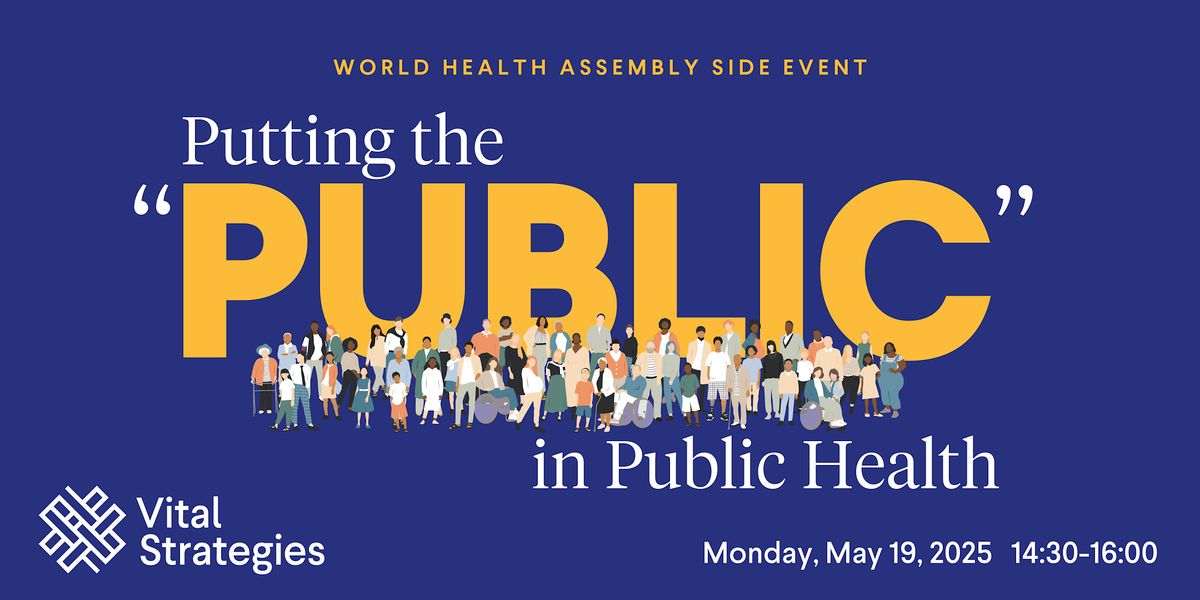 Putting the "Public" in Public Health at the World Health Assembly | Event in Geneva | AllEvents