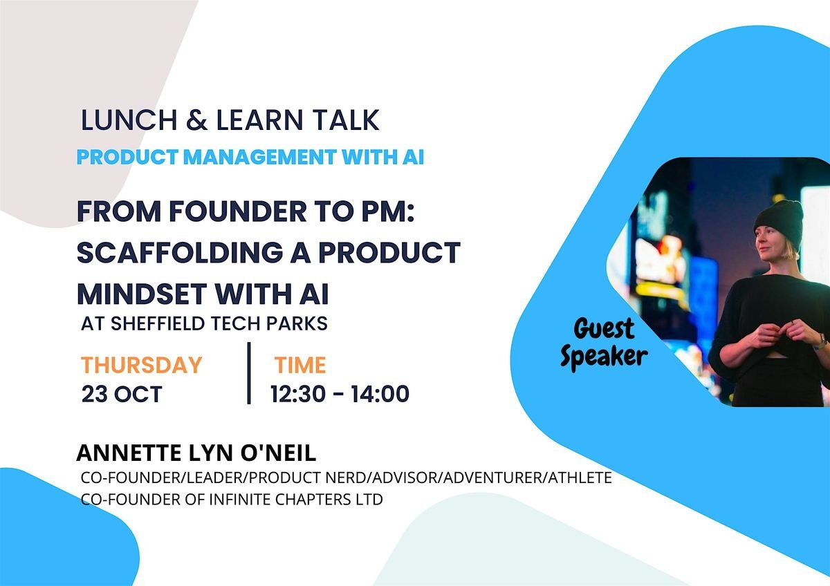 From Founder to PM: Scaffolding a Product Mindset with AI, 23 October | Event in Sheffield | AllEvents