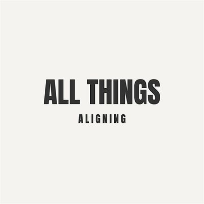 All Things Aligning