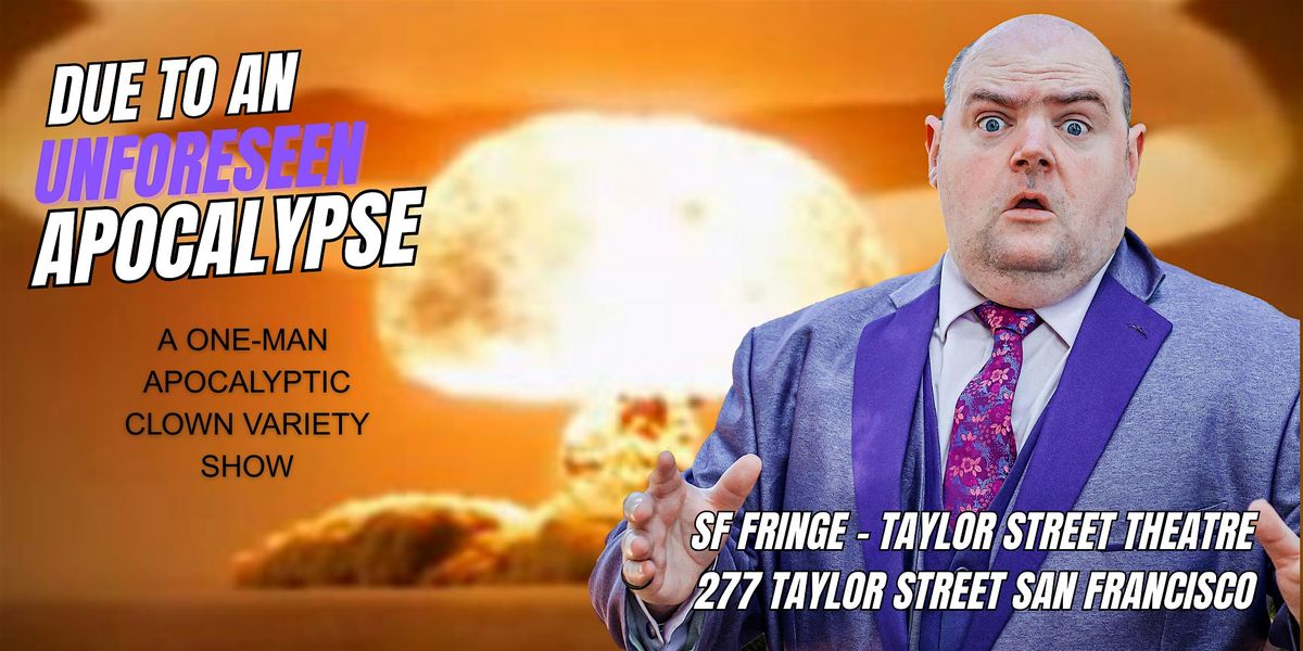 Due to an unforeseen apocalypse this will be our final performance, 9 August | Event in San Francisco | AllEvents