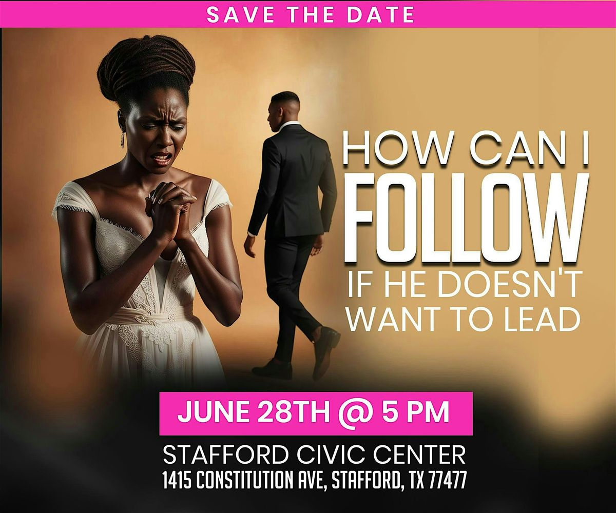 How Can I Follow If He Doesn’t Want To Lead( Part 2 ), 28 June | Event in Stafford | AllEvents