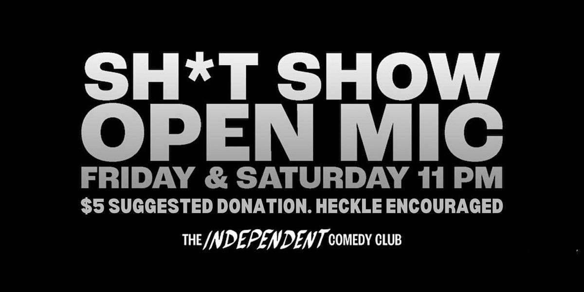 STAND UP | The Sh*t Show Open Mic: Fridays & Saturdays at The Independent | Event in Hamtramck | AllEvents