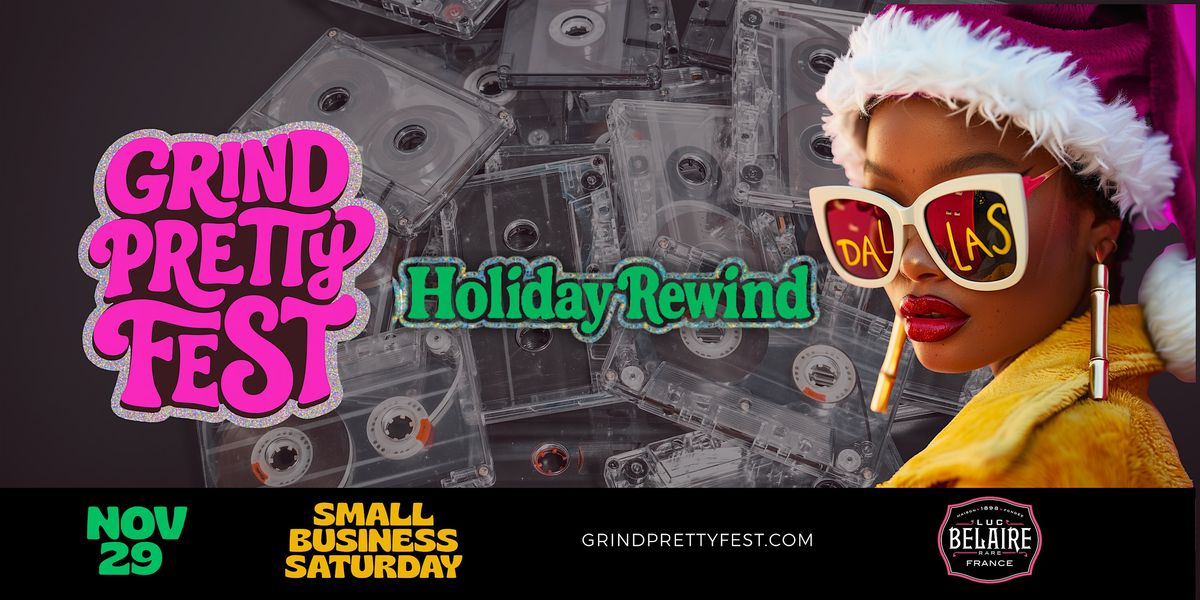 Grind Pretty Fest - Dallas Holiday Rewind, 29 November | Event in Dallas | AllEvents