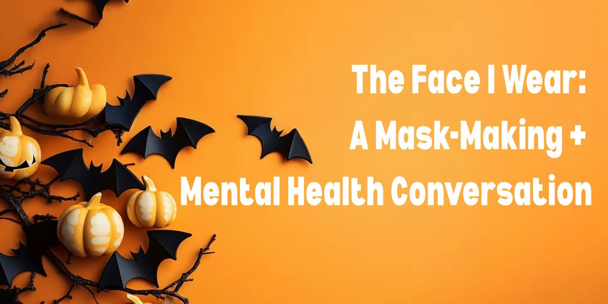 The Face I Wear: A Mask-Making + Mental Health Conversation, 4 October | Event in Riverview | AllEvents