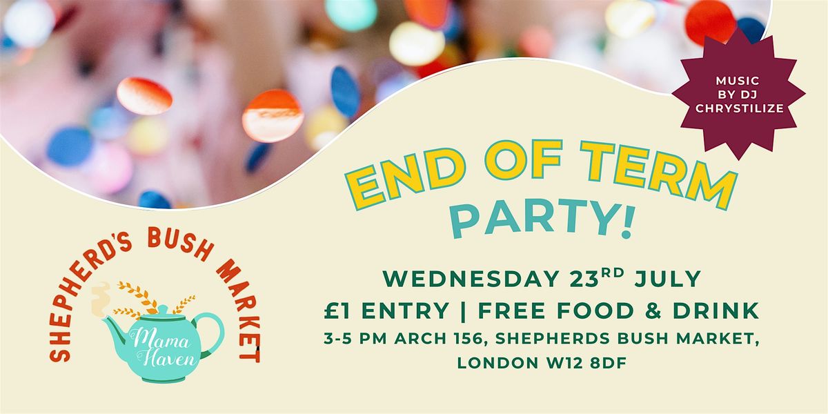 END OF TERM PARTY AT SHEPHERD’S BUSH MARKET, 23 July | Event in London | AllEvents